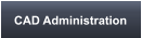 CAD Administration
